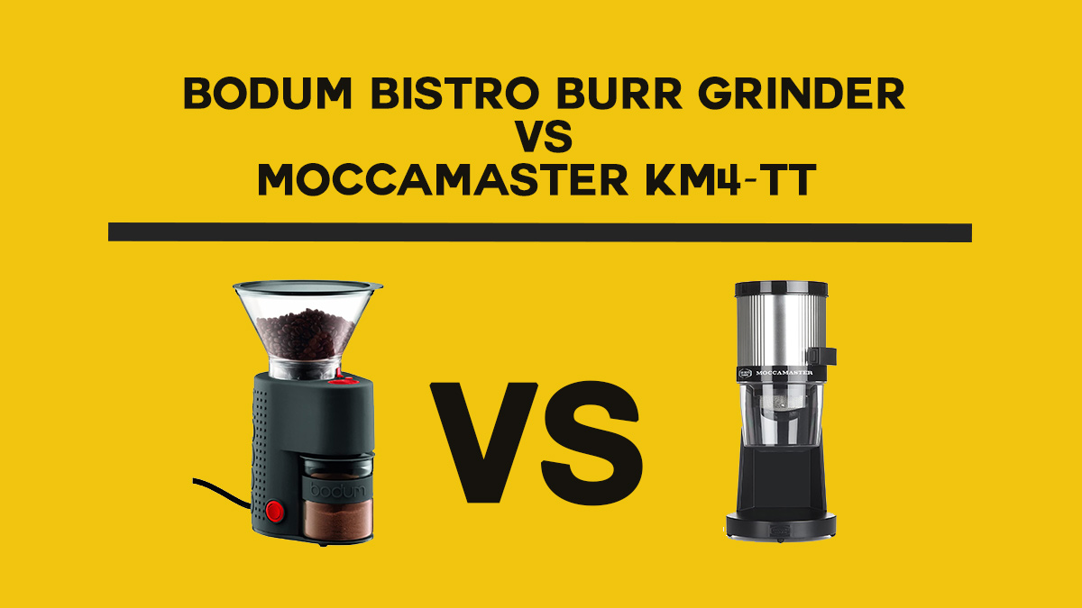 Bodum BISTRO Burr Grinder vs Moccamaster KM4-TT