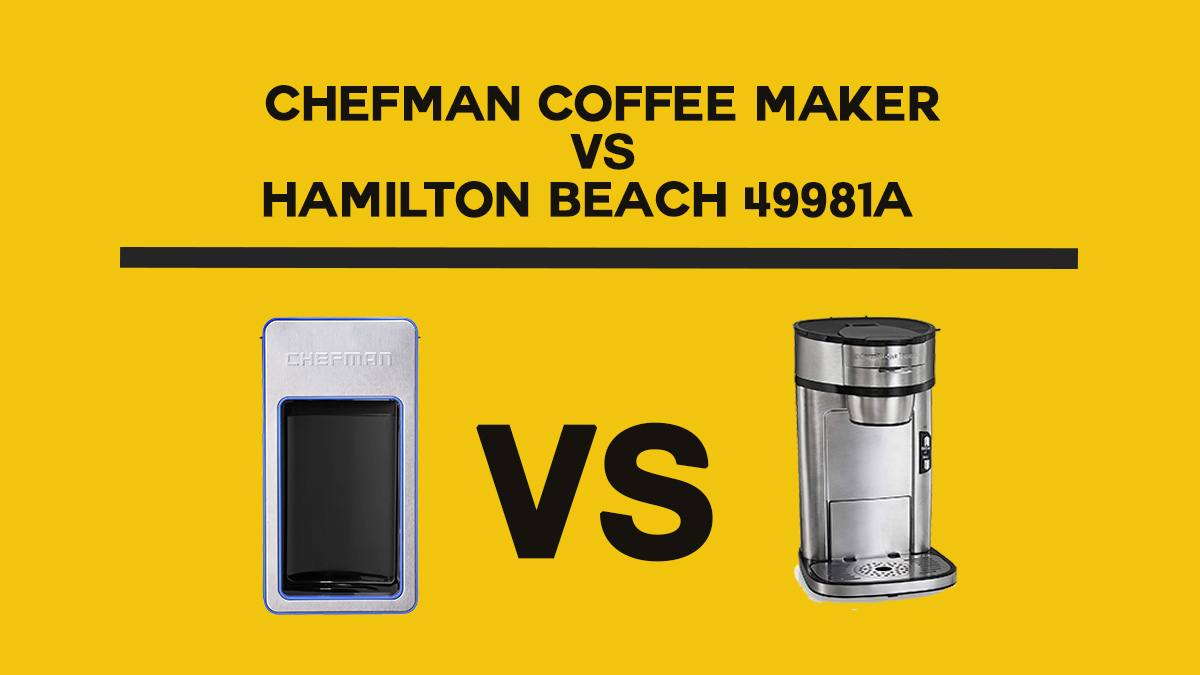 Chefman Coffee Maker vs Hamilton Beach 49981A