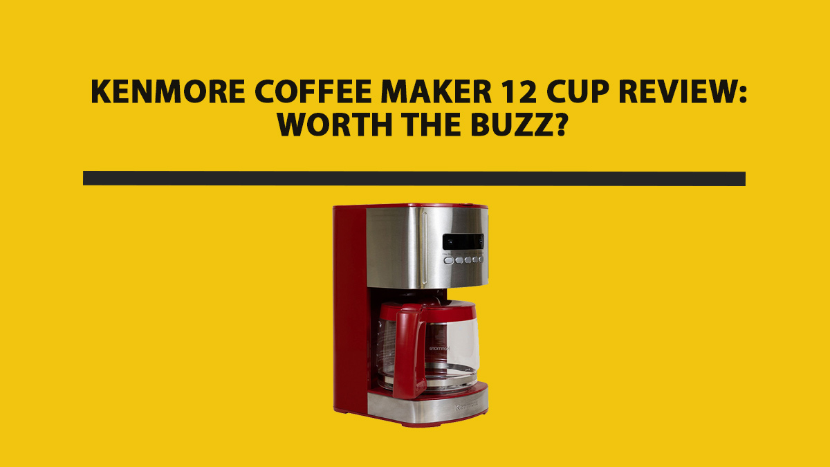 Kenmore Coffee Maker 12 Cup Review