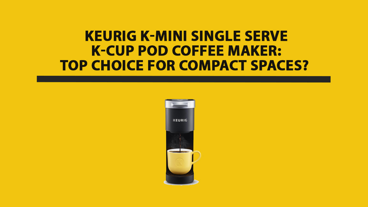 Keurig K-Mini Single Serve K-Cup Pod Coffee Maker