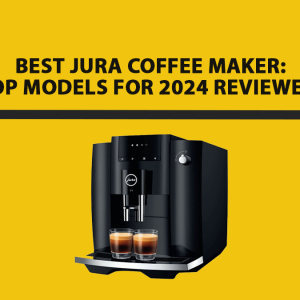 Best Jura Coffee Maker