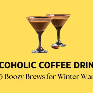 Alcoholic Coffee Drinks