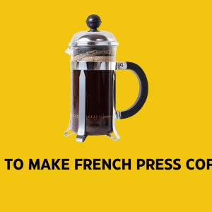 How To Make French Press Coffee