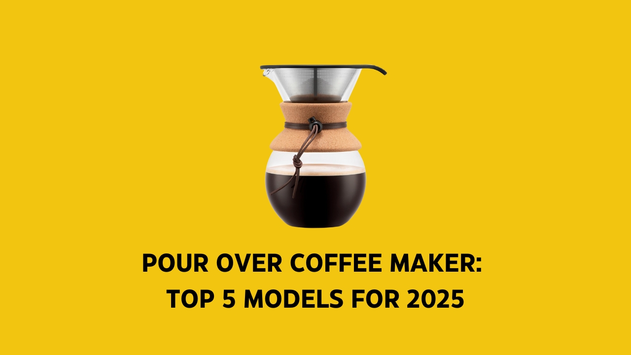 Pour Over Coffee Maker: Top 5 Models for 2025